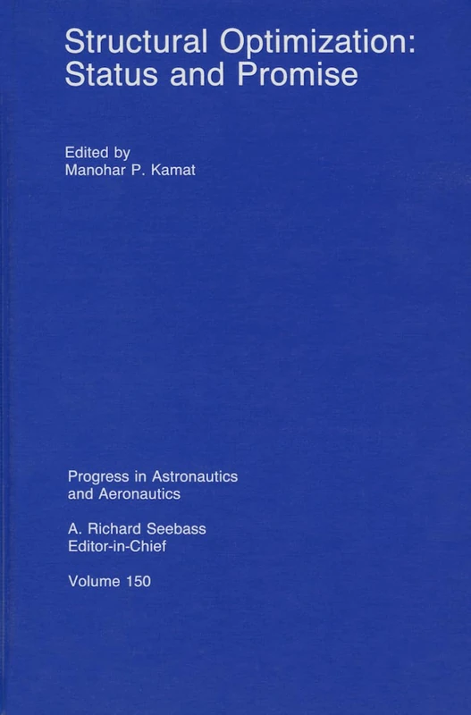 Structural Optimization: Status and Promise: 150 (Progress in Astronautics and Aeronautics)
