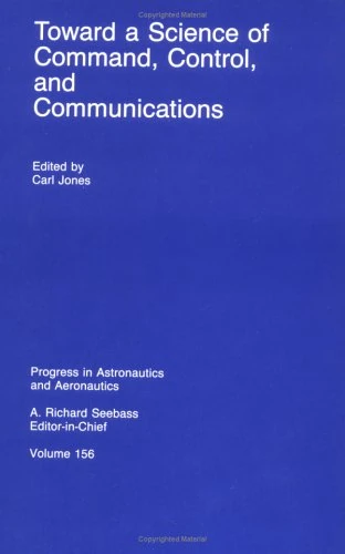 Toward a Science of Command, Control, and Communications (Progress in Astronautics & Aeronautics)