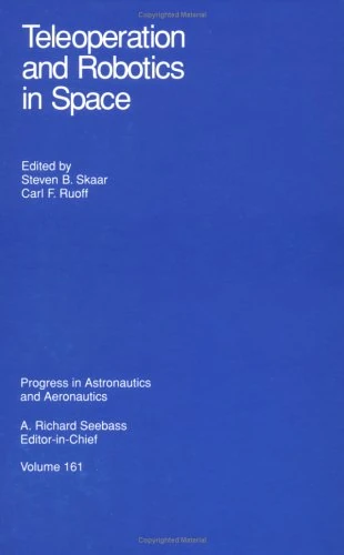 Teleoperation and Robotics in Space: 161 (Progress in Astronautics and Aeronautics)