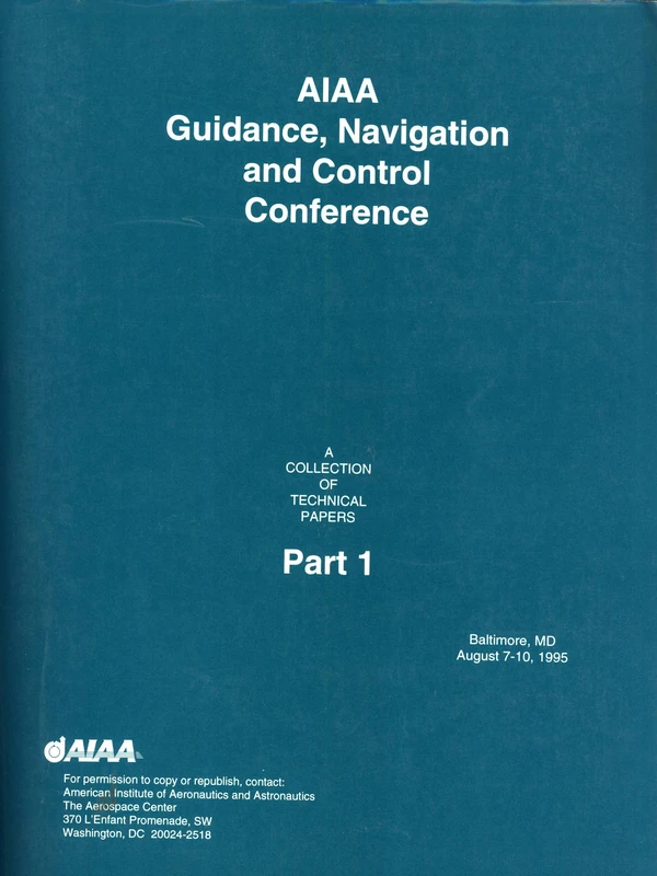 AIAA Guidance, Navigational Control Conference: A Collection of Technical Papers, August 7-10, 1995/Baltimore, MD (Conference Proceeding Series)