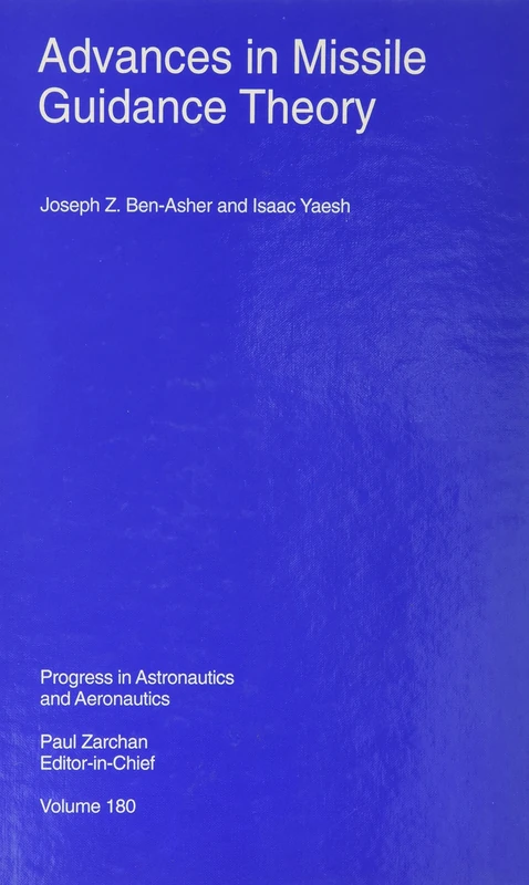Advances in Missile Guidance Theory: 180 (Progress in Astronautics and Aeronautics)