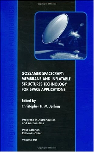 Gossamer Spacecraft: Membrane and Inflatable Structures Technology for Space Applications: 191 (Progress in Astronautics and Aeronautics)