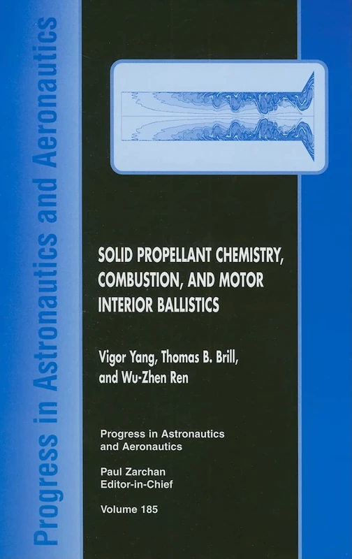 Solid Propellant Chemistry, Combustion, and Motor Interior Ballistics: 185 (Progress in Astronautics and Aeronautics)