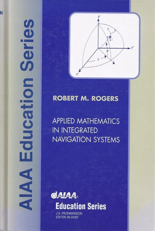 Applied Mathematics in Integrated Navigation Systems (AIAA Education Series)