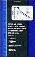 Physical and Chemical Processes in Gas Dynamics, Volume II: Physical and Chemical Kinetics and Thermodynamics of Gases and Plasmas