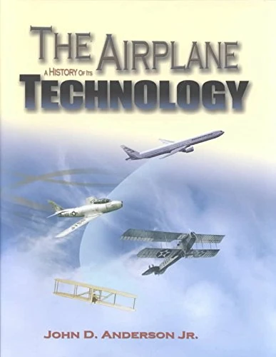 The Airplane: A History of Its Technology (Library of Flight)
