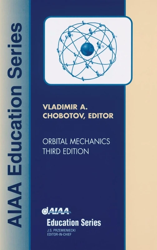 Orbital Mechanics, Third Edition (AIAA Education)