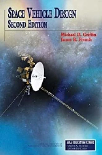 Space Vehicle Design, Second Edition (AIAA Education)