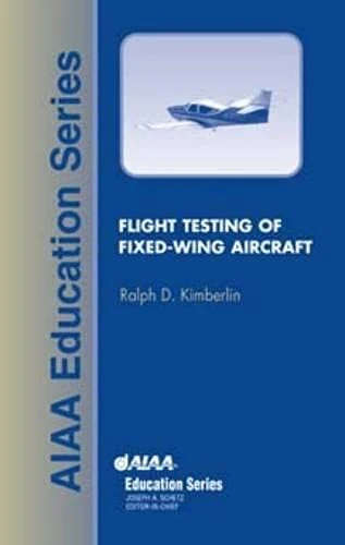 Flight Testing of Fixed Wing Aircraft (AIAA Education)