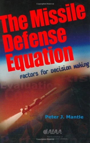 Missile Defense Equation: Factors for Decision Making (Library of Flight)
