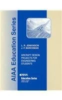 Aircraft Design Projects for Engineering Students (AIAA Education Series)