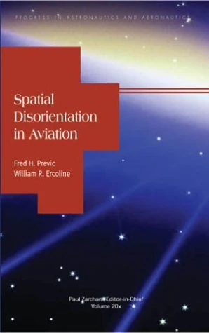Spatial Disorientation in Aviation: 203 (Progress in Astronautics and Aeronautics)