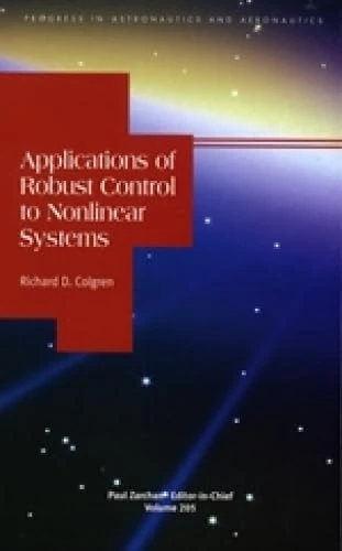 Applications Of Robust Control To Nonlinear Systems: 205 (Progress in Astronautics and Aeronautics) - Image 1