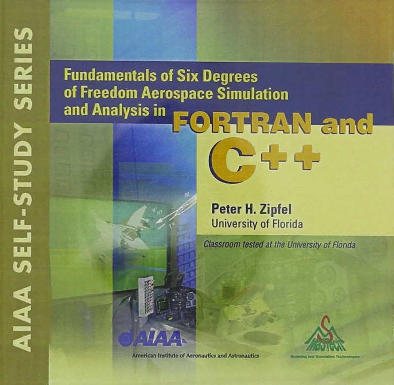 Fundamentals of Six Degrees of Freedom Aerospace Simulation and Analysis in FORTRAN and C++ (Library of Flight)