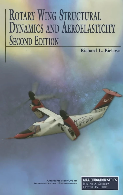 Rotary Wing Structural Dynamics and Aeroelasticity: Second Edition (AIAA Education)