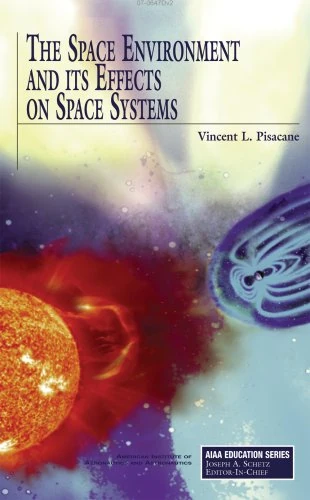 The Space Environment and Its Effects on Space Systems (AIAA Education)