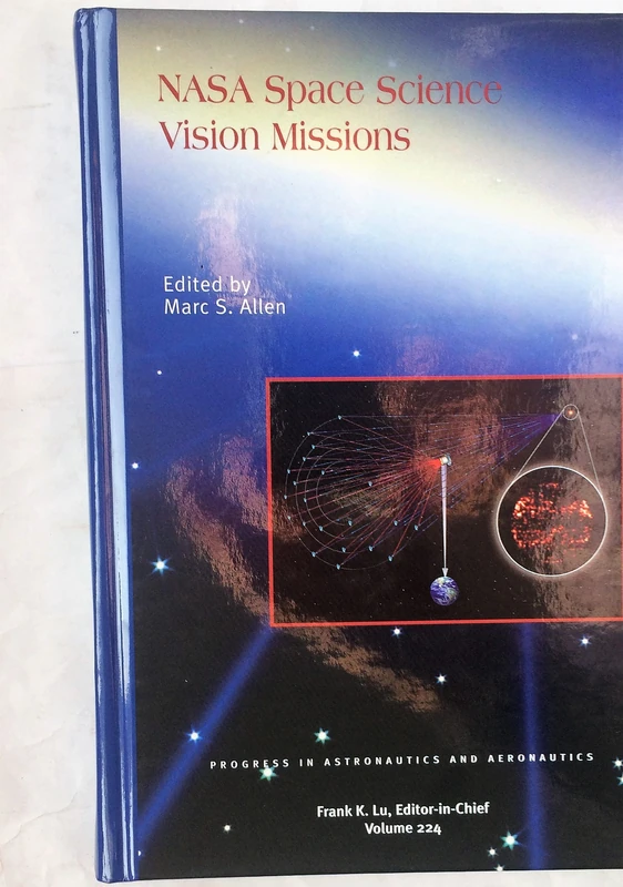 NASA Space Science Vision Missions: 224 (Progress in Astronautics and Aeronautics)