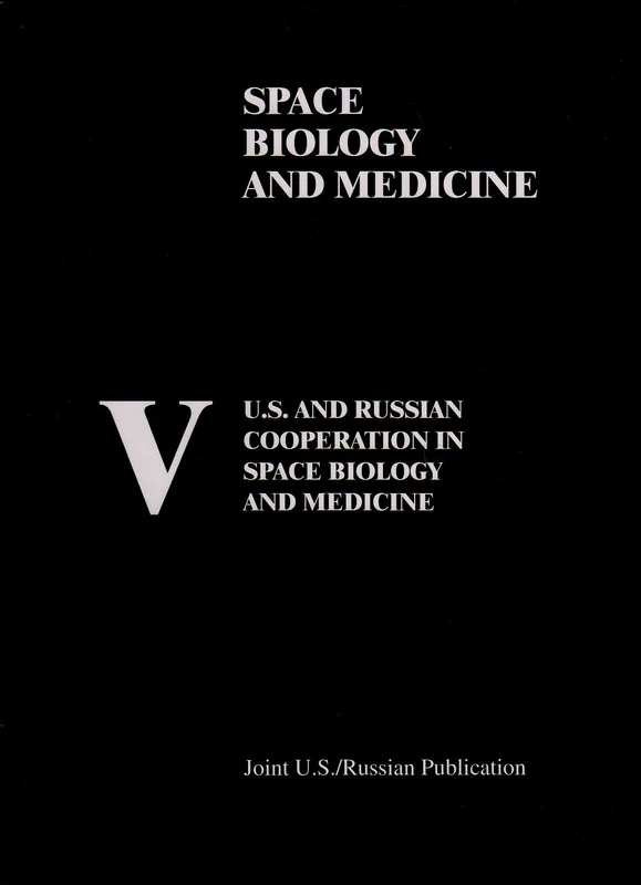 U.S. and Russian Cooperation in Space Biology and Medicine: v. 5 (Library of Flight)