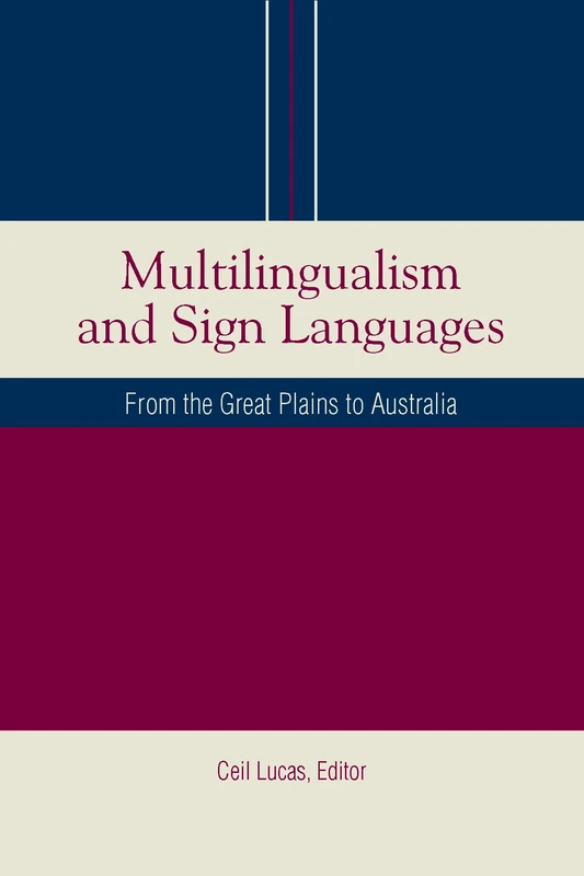 Multilingualism and Sign Languages – From the Great Plains to Australia: v. 12 (Sociolinguistics in Deaf Communities)