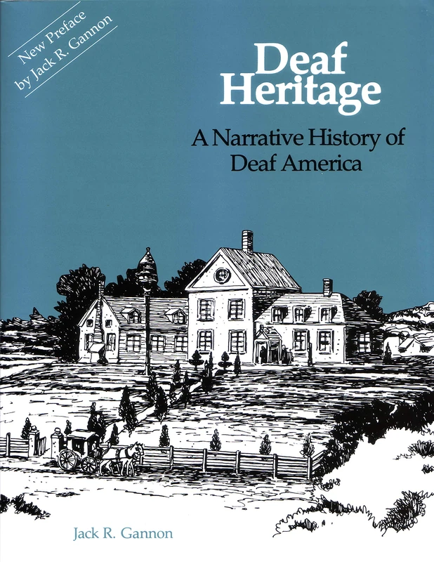 Deaf Heritage – A Narrative History of Deaf America: A Narrative History of Deaf America Volume 7 (Gallaudet Classics in Deaf Studies)