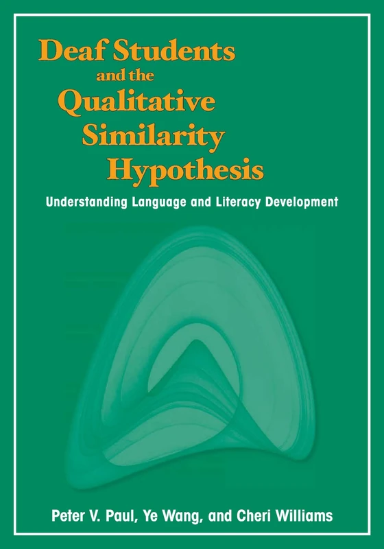 Deaf Students and the Qualitative Similarity Hypothesis – Understanding Language and Literacy Development: 03 (Deaf Education)