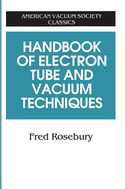 Handbook of Electron Tube and Vacuum Techniques (AVS Classics in Vacuum Science and Technology)