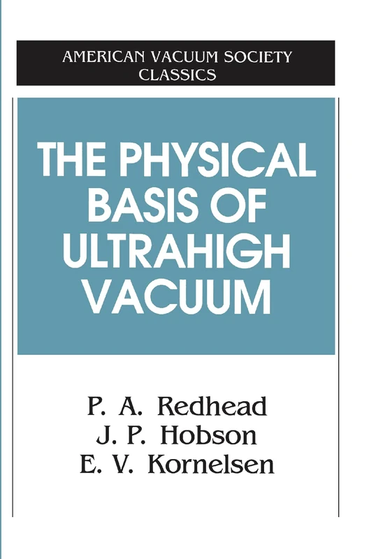 The Physical Basis of Ultrahigh Vacuum (AVS Classics in Vacuum Science and Technology)