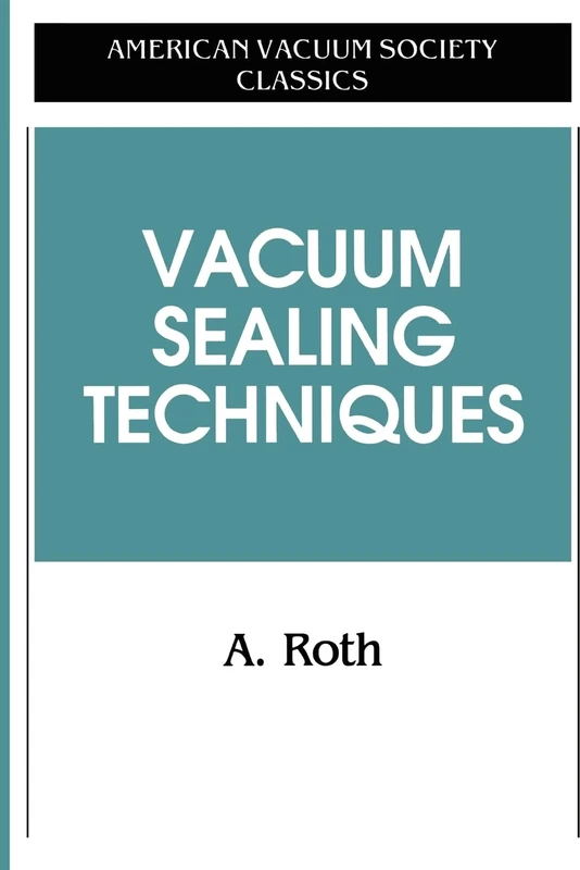 Vacuum Sealing Techniques (AVS Classics in Vacuum Science and Technology)