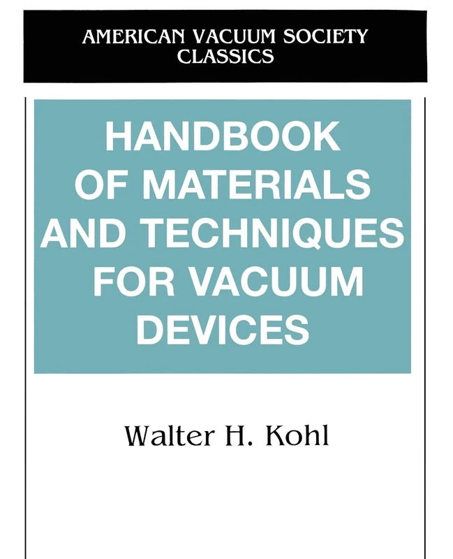 Handbook of Materials and Techniques for Vacuum Devices (AVS Classics in Vacuum Science and Technology)