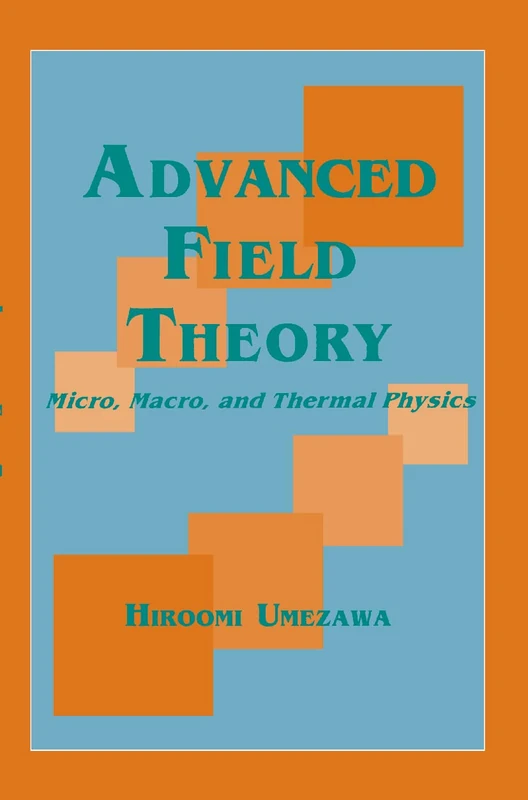 Advanced Field Theory: Micro, Macro, and Thermal Physics