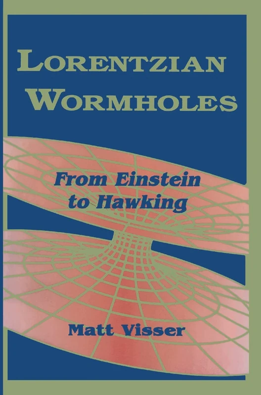 Lorentzian Wormholes: From Einstein to Hawking (AIP Series in Computational and Applied Mathematical Physics)
