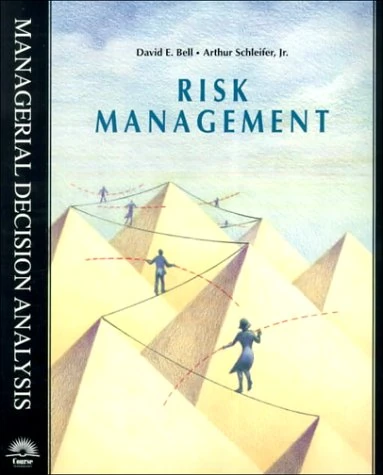 Risk Management (Volume in the South-Western Managerial Decision Analysis)