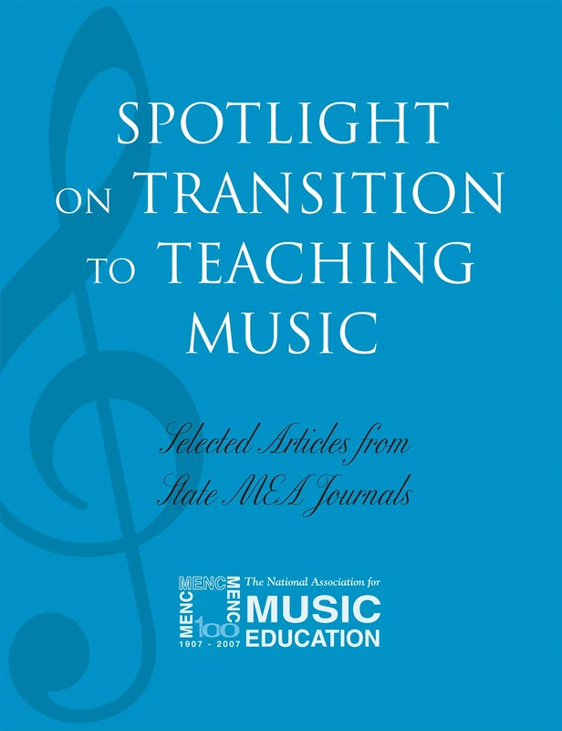 Spotlight on Transition to Teaching Music: Selected Articles from State M.E.A. Journals (Spotlight Series)