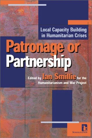 Patronage or Partnership: Local Capacity Building in Humanitarian Crises