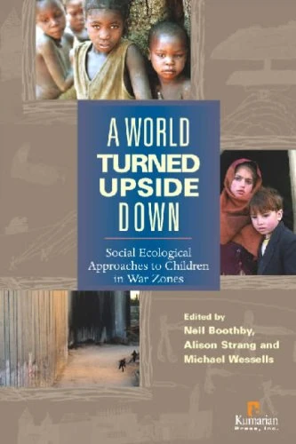 World Turned Upside Down: Social Ecological Approaches to Children in War Zones - Image 1
