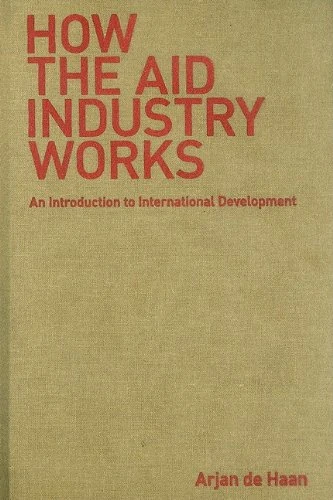 How the Aid Industry Works: An Introduction to International Development