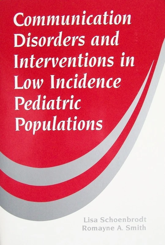 Communication Disorders and Interventions for Low Incidence Pediatric Populations
