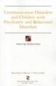 Communication Disorders and Children with Psychiatric and Behavioural Disorders (School-age Children)