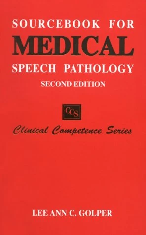 Sourcebook for Medical Speech Pathology (Clinical Competence Series)