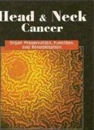 Head and Neck Cancer: Organ Preservation, Function and Rehabilitation