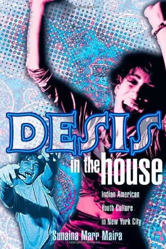 Desis In The House: Indian American Youth Culture In Nyc (Asian American History & Cultu)