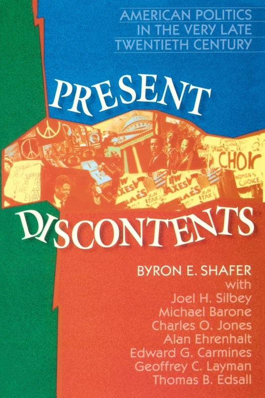 Present Discontents: American Politics in the Very Late Twentieth Century (American Politics Series)