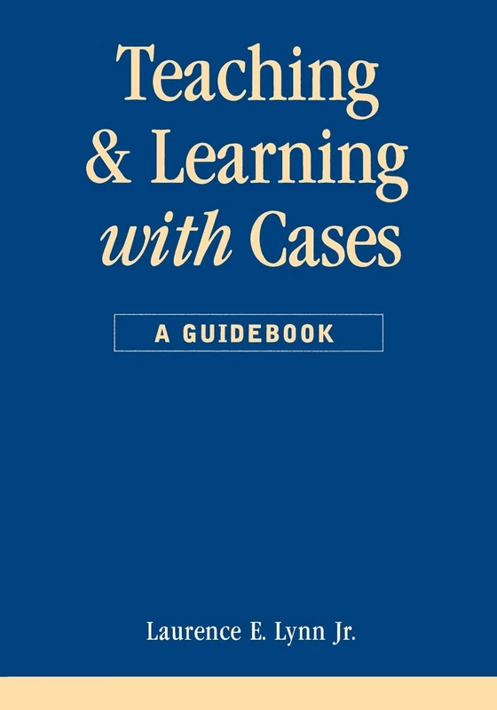 Teaching and Learning with Cases: A Guidebook (Public Administration and Public Policy) - Image 1