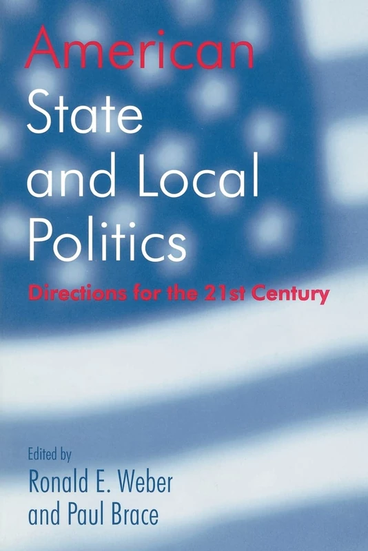 American State and Local Politics: Directions for the 21st Century (American Politics Series)