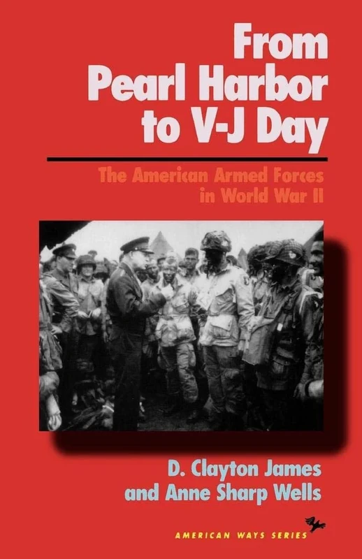 From Pearl Harbor to VJ Day: The American Armed Forces in World War II (American Ways) - Image 1
