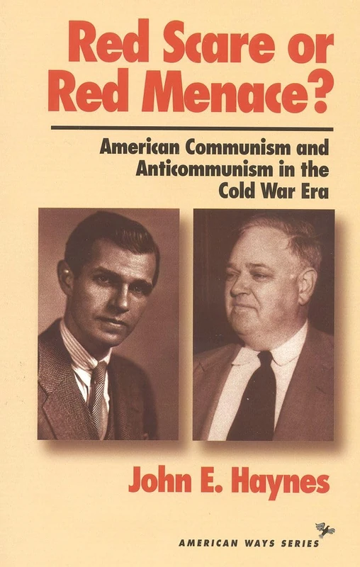 Red Scare or Red Menace?: American Communism and Anticommunism in the Cold War Era (American Ways)
