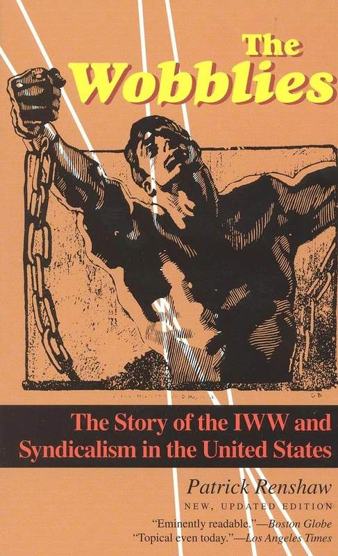 The Wobblies: The Story of the IWW and Syndicalism in the United States - Image 1