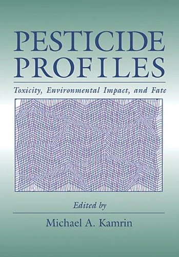 Pesticide Profiles: Toxicity, Environmental Impact, and Fate