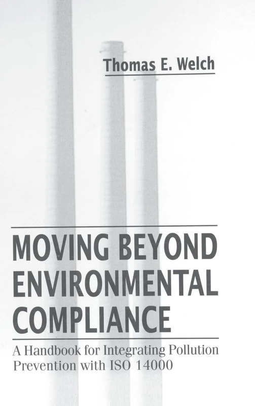 Moving Beyond Environmental Compliance: A Handbook for Integrating Pollution Prevention with ISO 14000