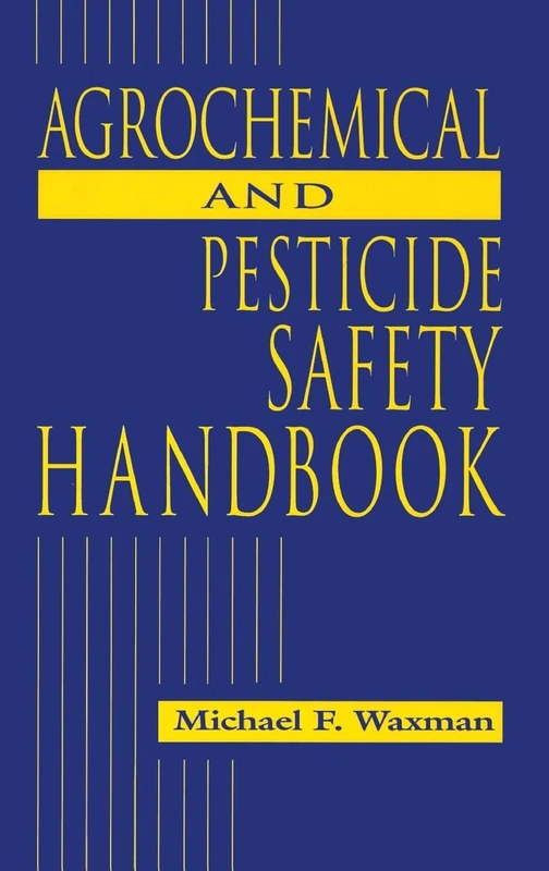 The Agrochemical and Pesticides Safety Handbook